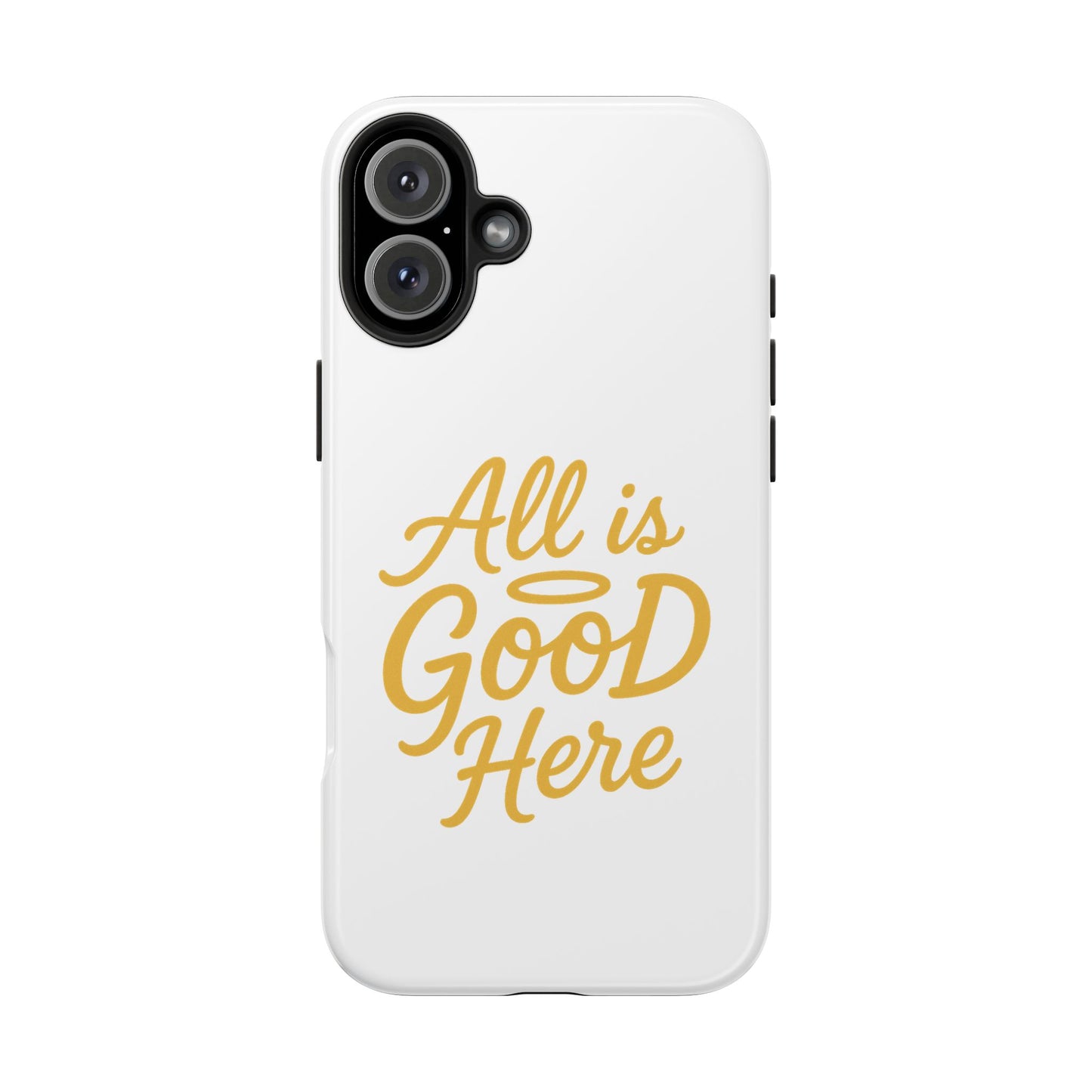 ALL is GOOD Here (Android+iPhone) Tough Phone Case