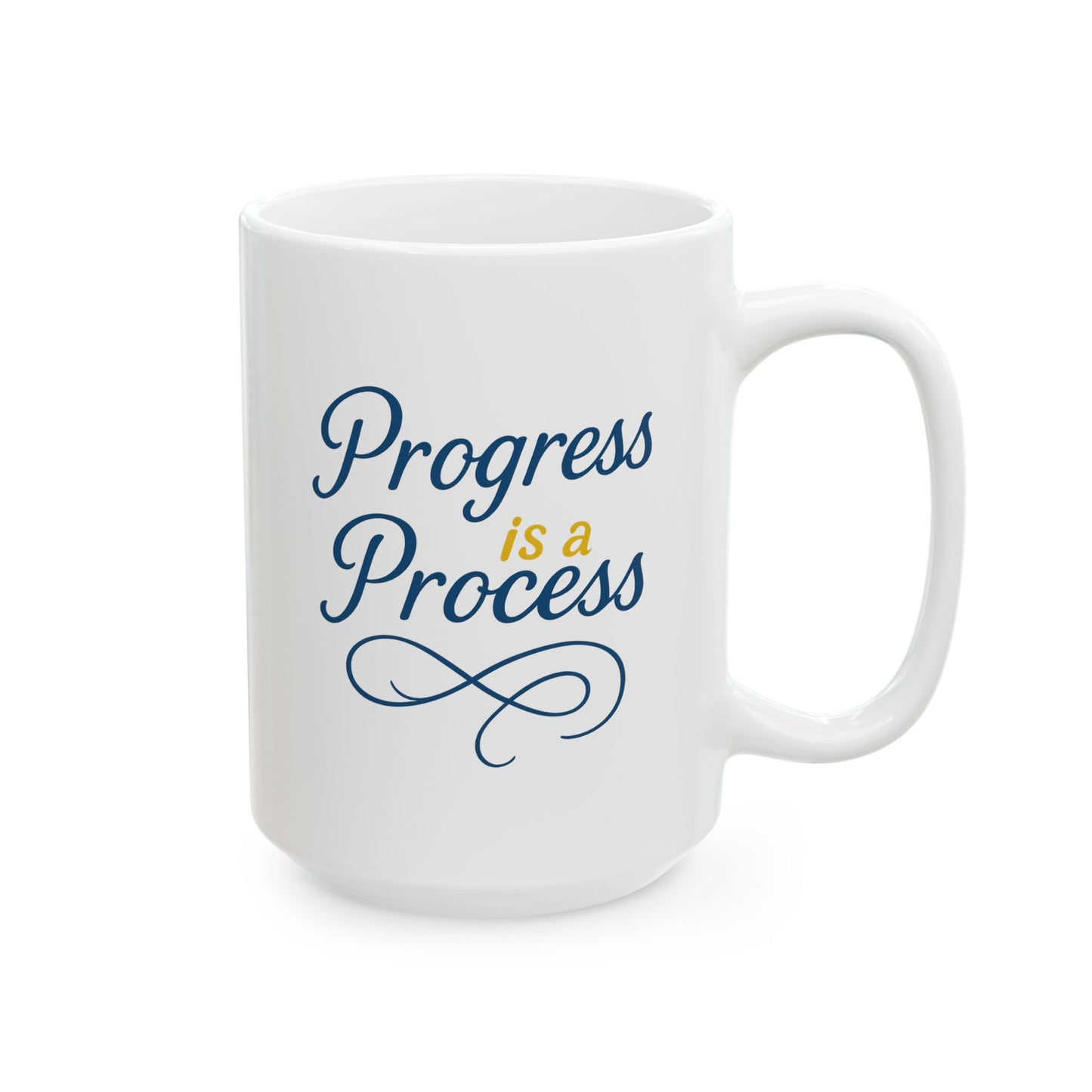 Ceramic Mug — "Progress is a Process" Inspirational Coffee Mug (11oz & 15oz)