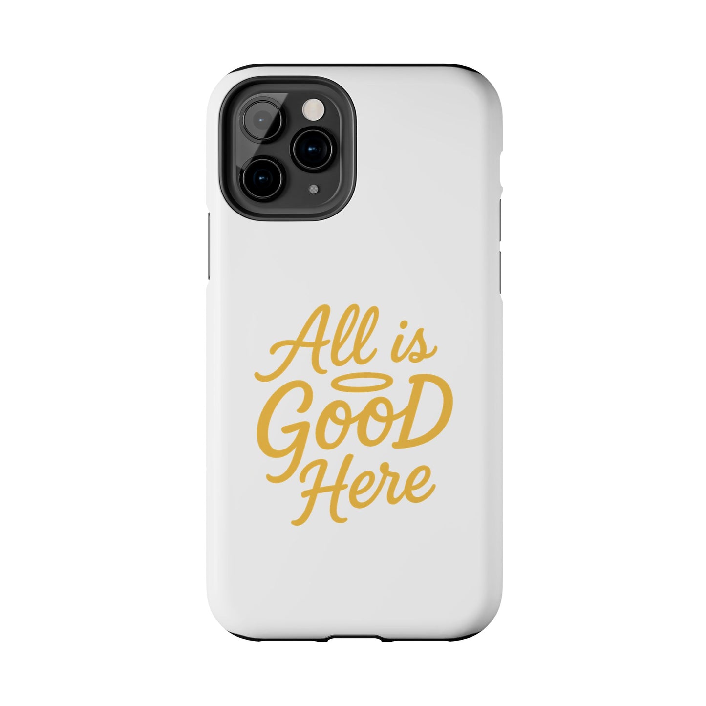 ALL is GOOD Here (Android+iPhone) Tough Phone Case