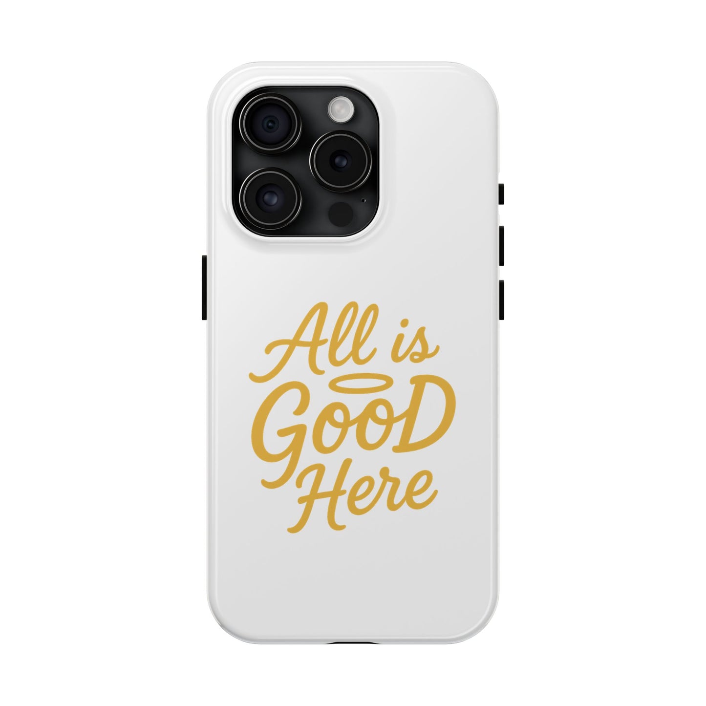 ALL is GOOD Here (Android+iPhone) Tough Phone Case