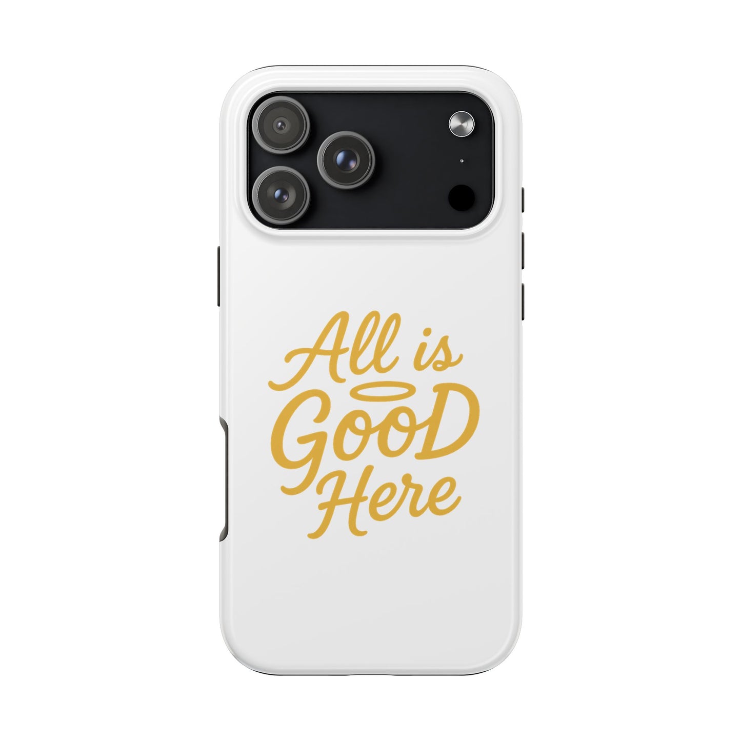 ALL is GOOD Here (Android+iPhone) Tough Phone Case