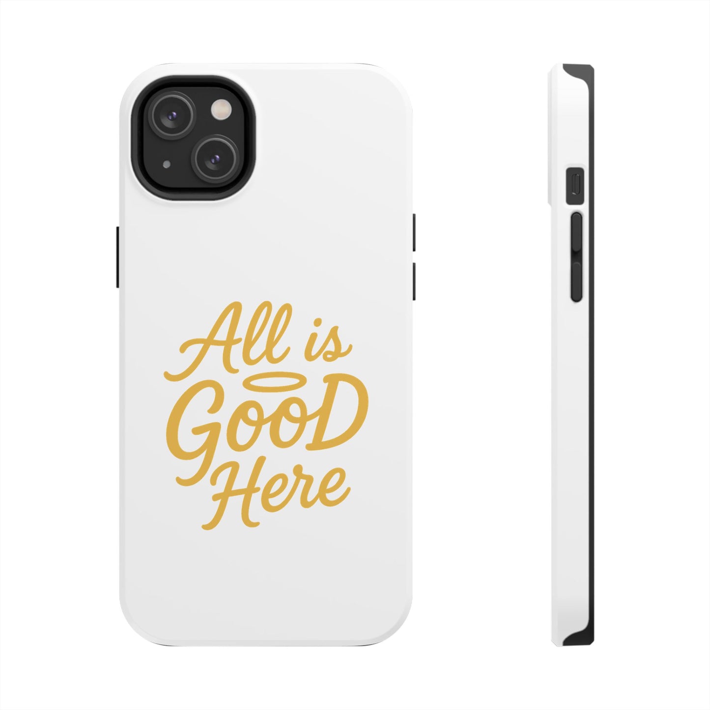 ALL is GOOD Here (Android+iPhone) Tough Phone Case
