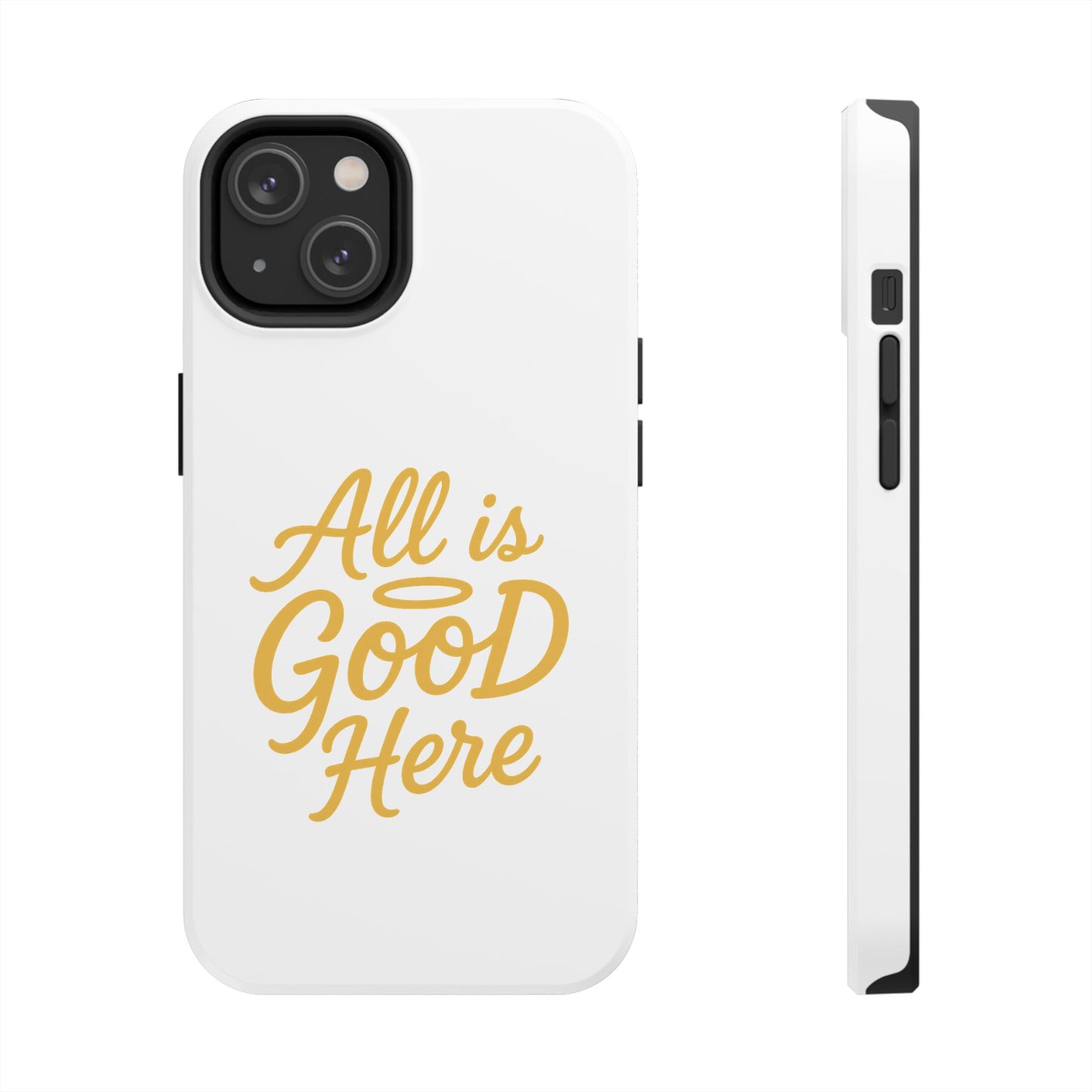 ALL is GOOD Here (Android+iPhone) Tough Phone Case