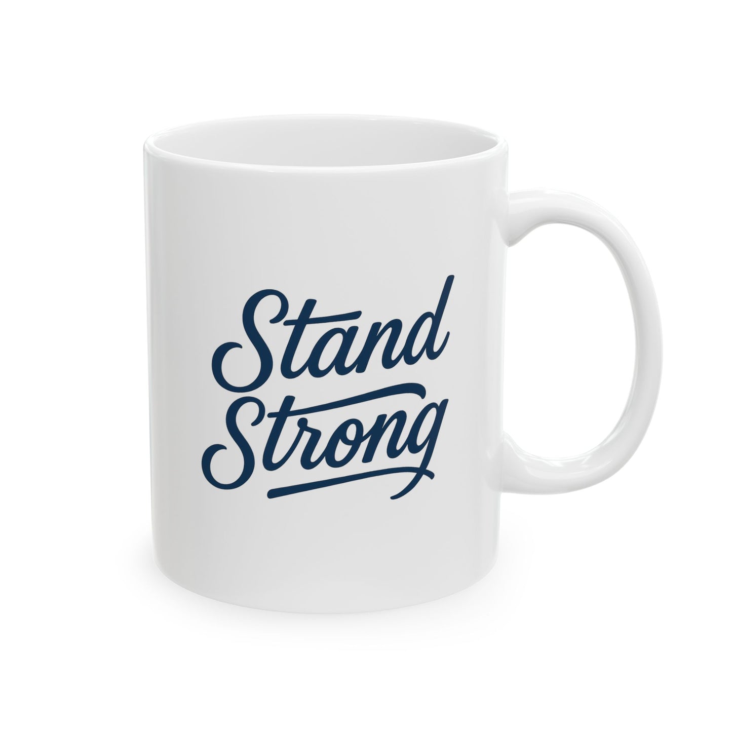 Ceramic Mug — "Stand Strong" Inspirational Coffee Mug (11oz & 15oz)