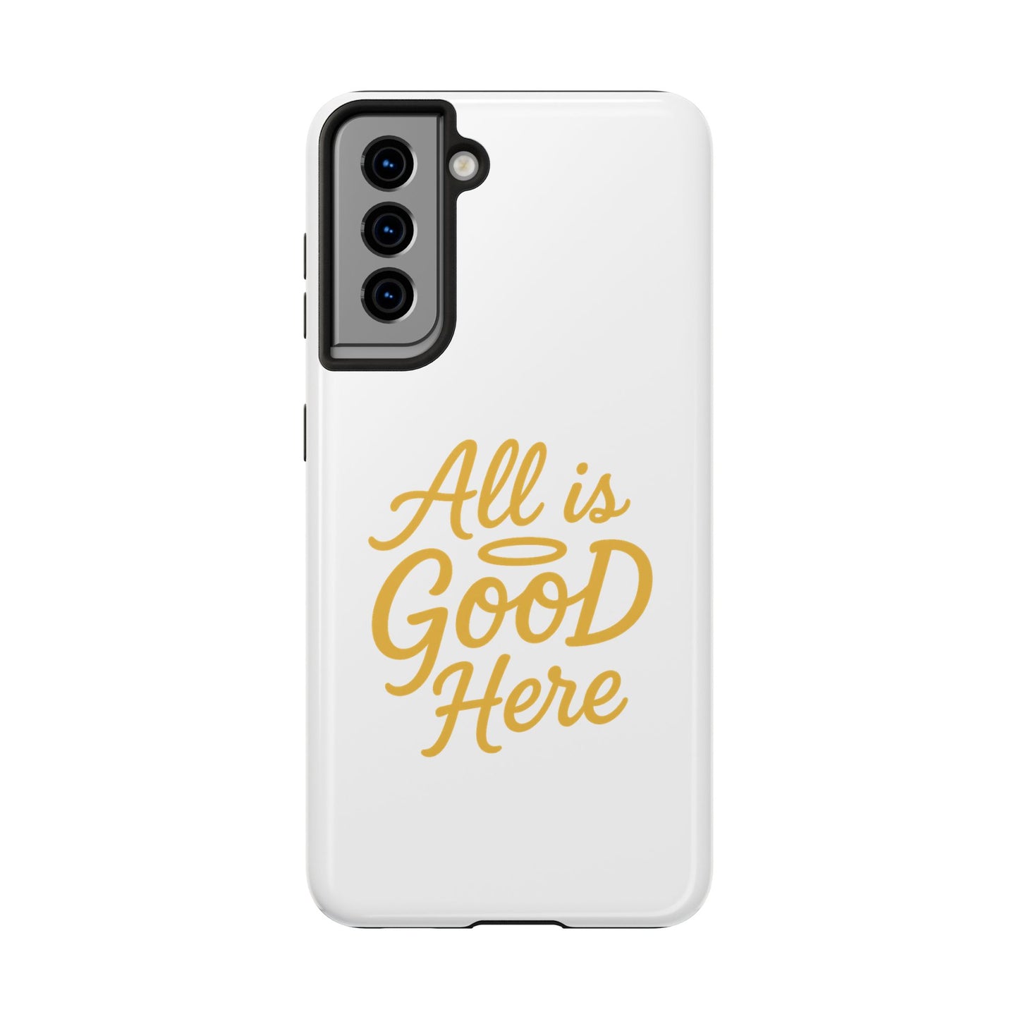 ALL is GOOD Here (Android+iPhone) Tough Phone Case