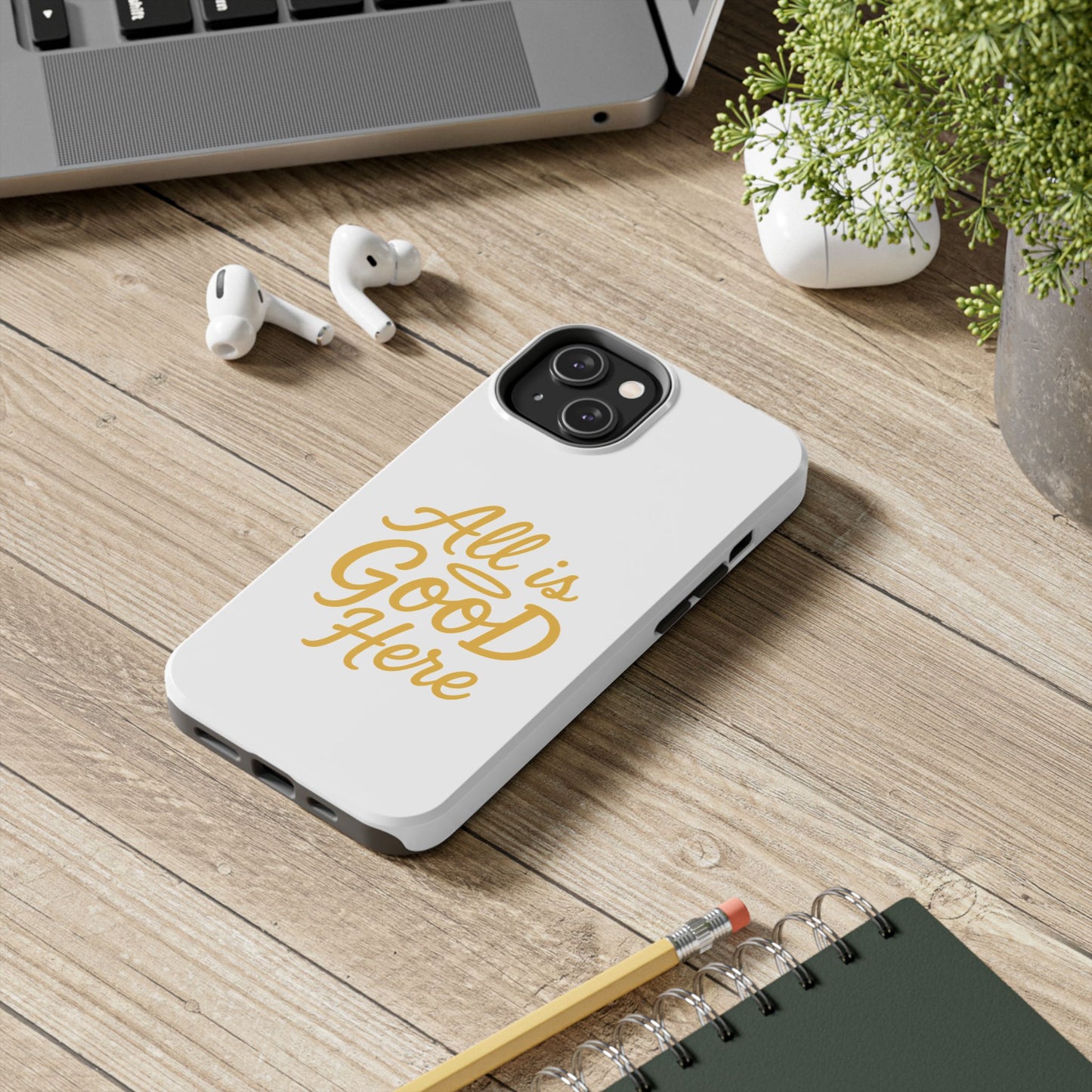 ALL is GOOD Here (Android+iPhone) Tough Phone Case