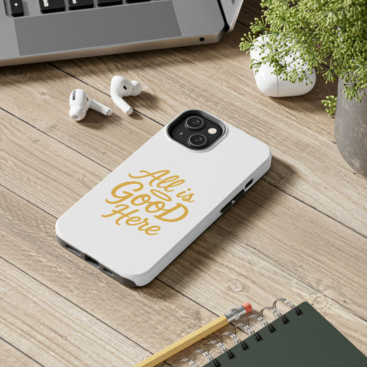 ALL is GOOD Here (Android+iPhone) Tough Phone Case