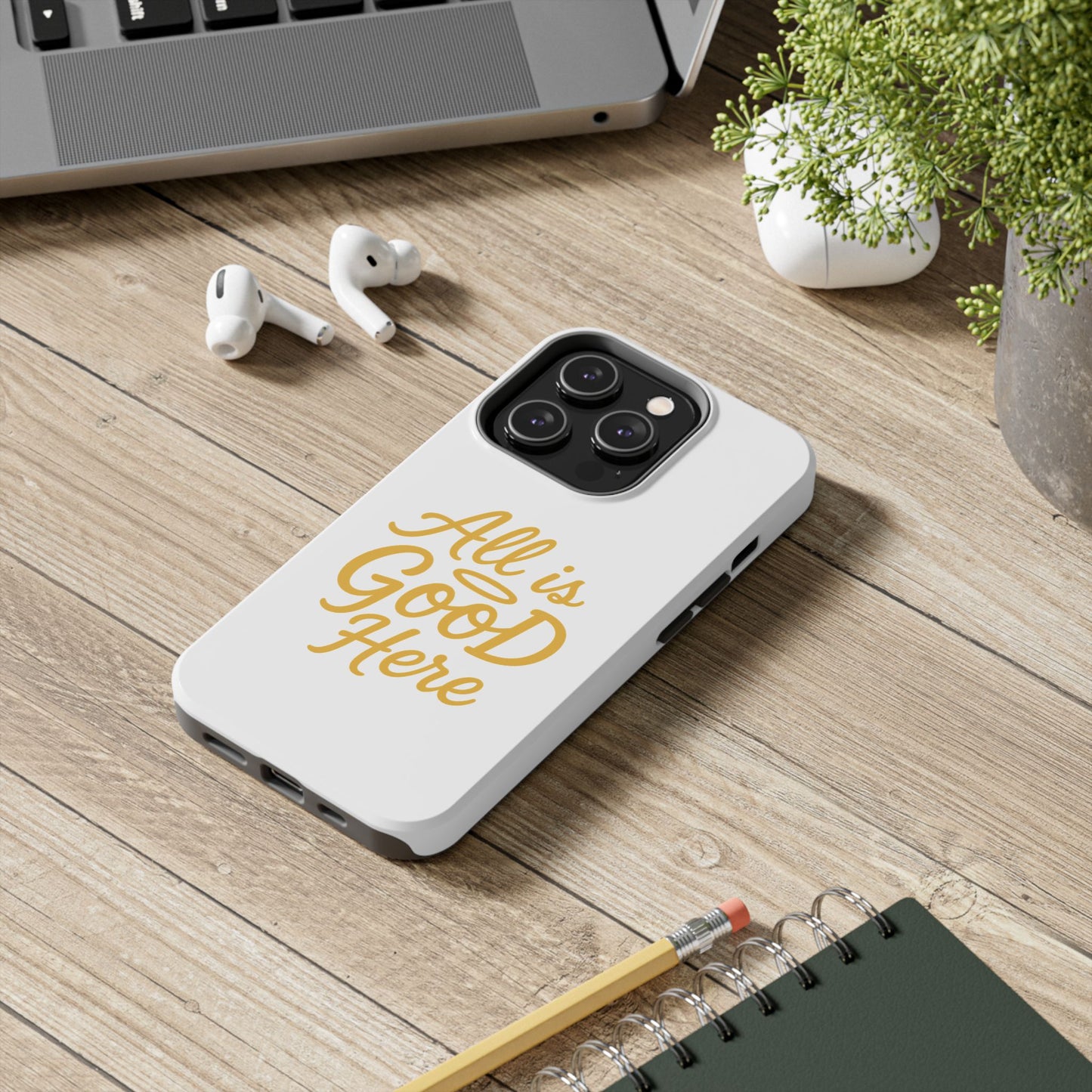 ALL is GOOD Here (Android+iPhone) Tough Phone Case