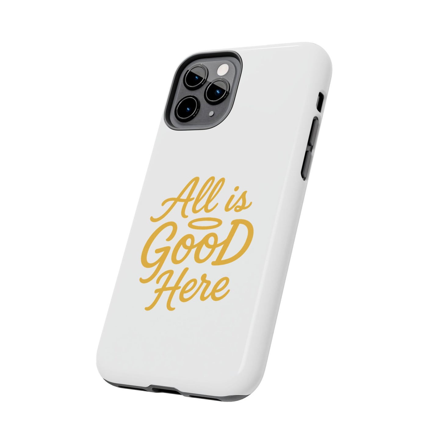 ALL is GOOD Here (Android+iPhone) Tough Phone Case