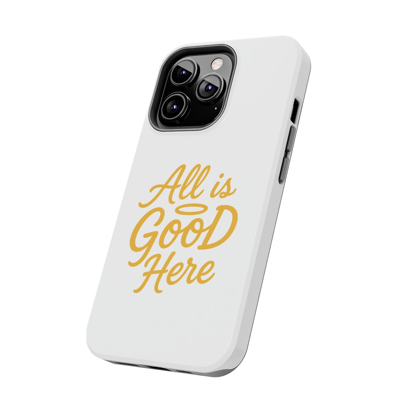 ALL is GOOD Here (Android+iPhone) Tough Phone Case