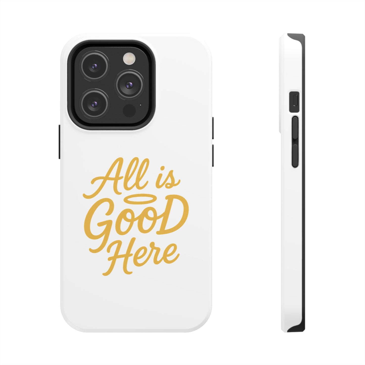 ALL is GOOD Here (Android+iPhone) Tough Phone Case