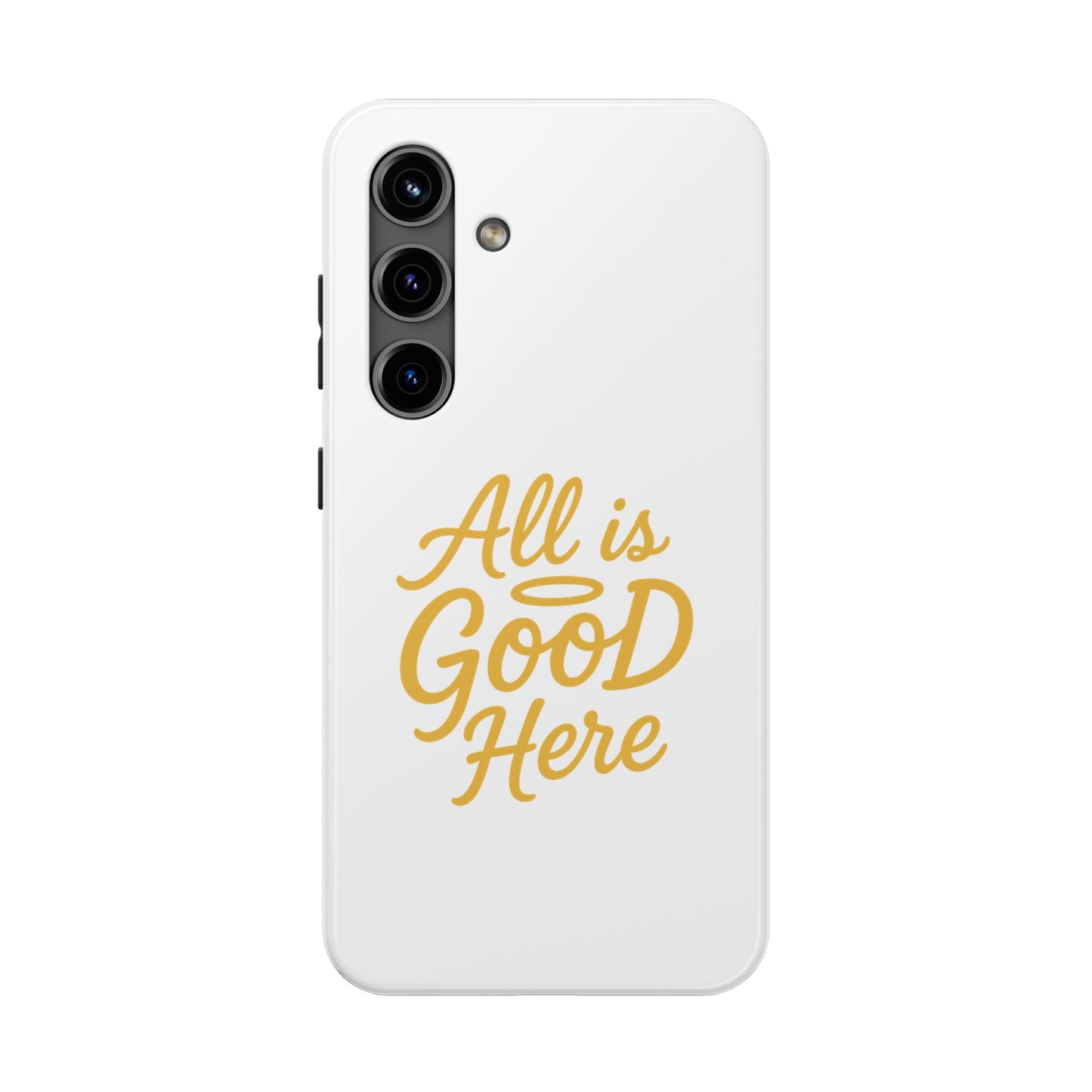 ALL is GOOD Here (Android+iPhone) Tough Phone Case