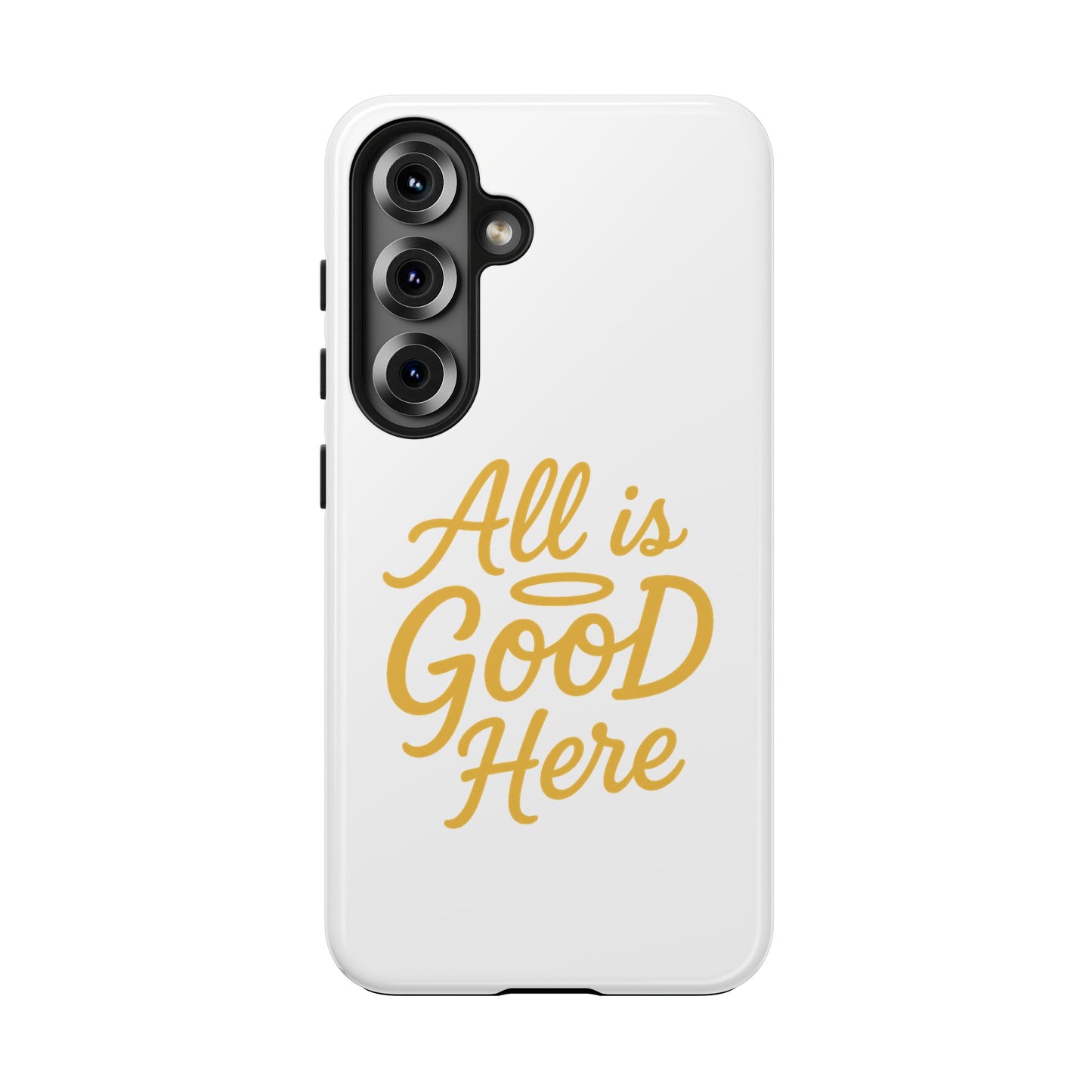 ALL is GOOD Here (Android+iPhone) Tough Phone Case