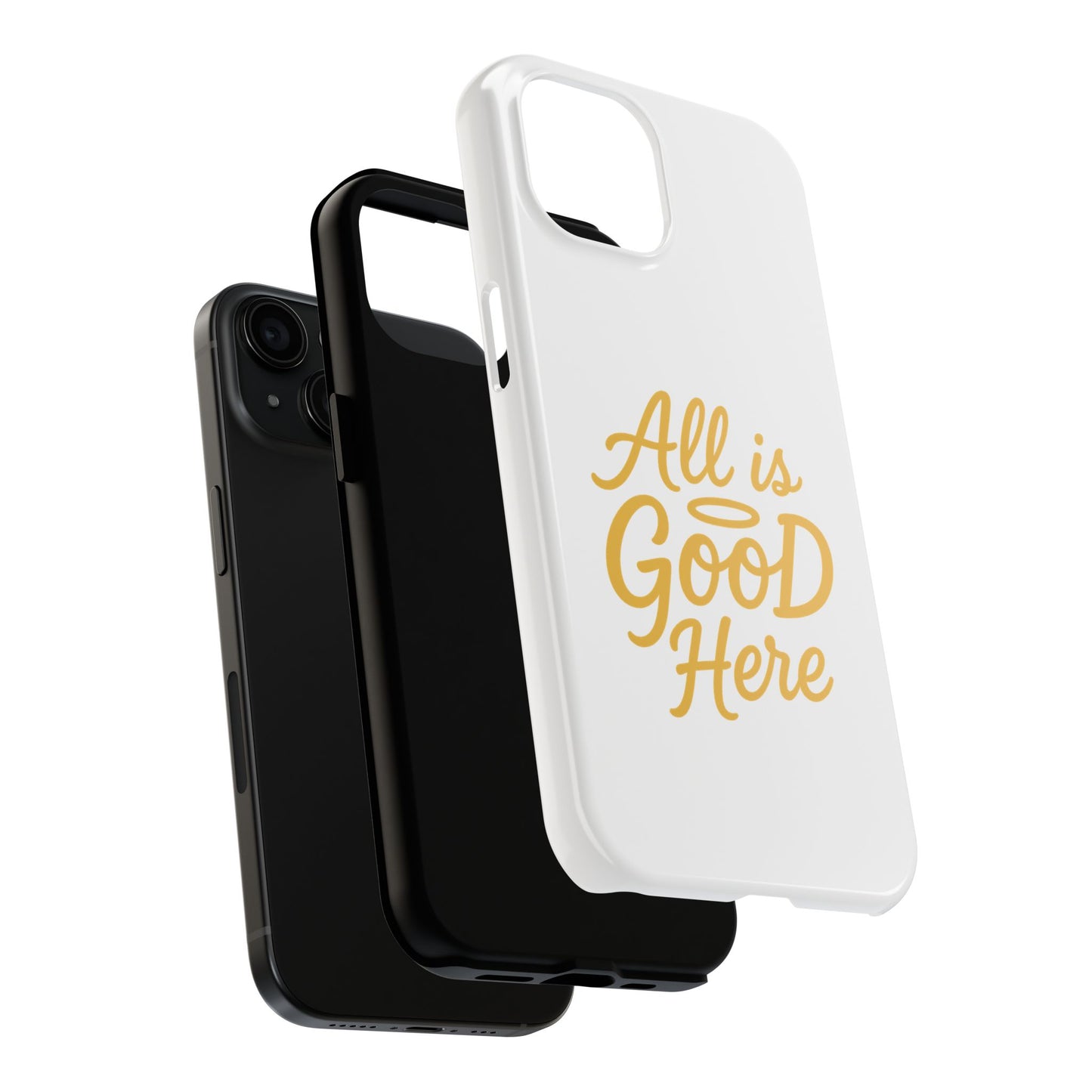 ALL is GOOD Here (Android+iPhone) Tough Phone Case