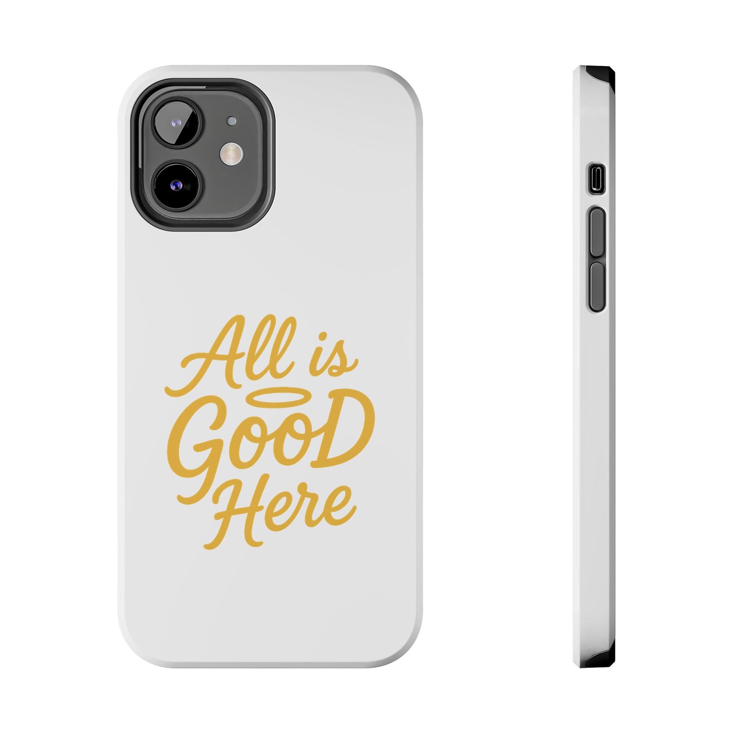 ALL is GOOD Here (Android+iPhone) Tough Phone Case