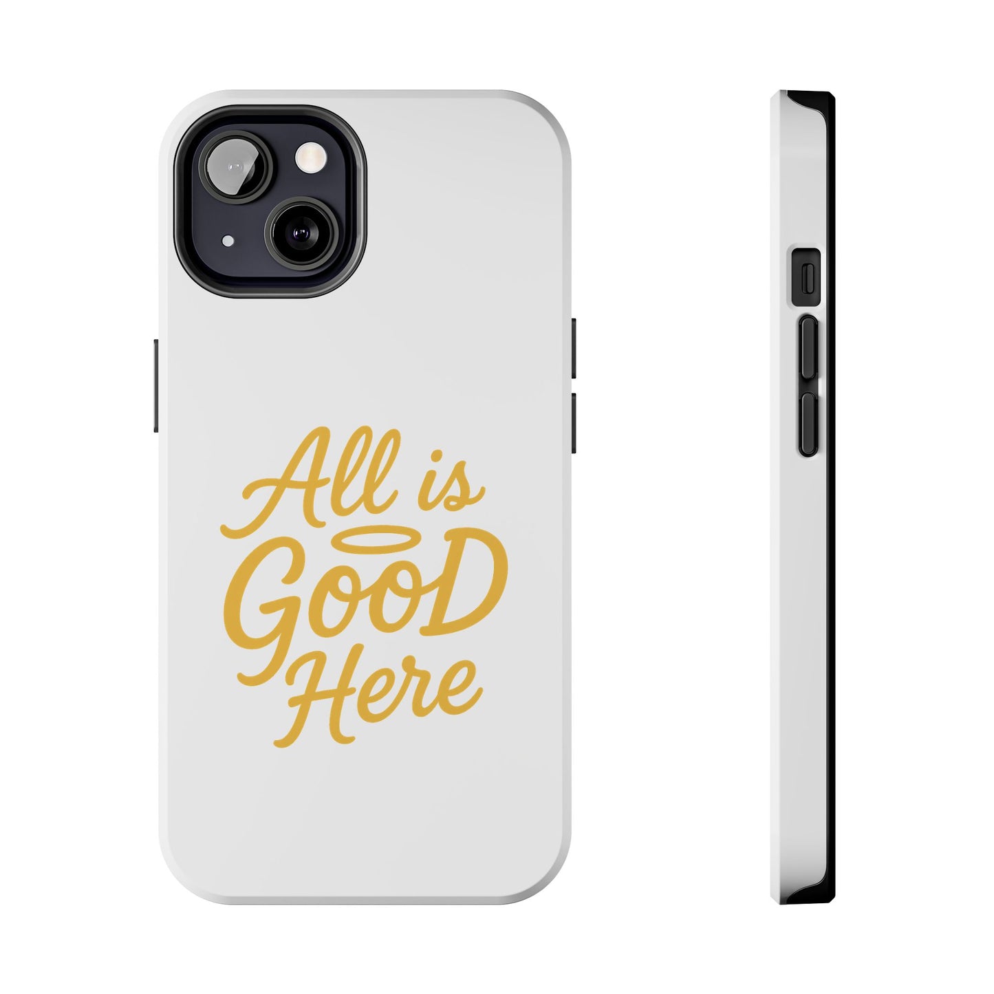 ALL is GOOD Here (Android+iPhone) Tough Phone Case
