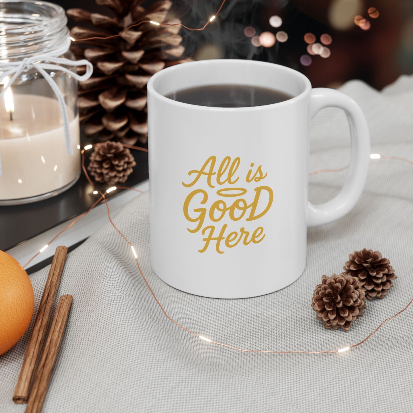 Ceramic Mug — "ALL is GOOD Here" Inspirational Coffee Mug (11oz & 15oz)