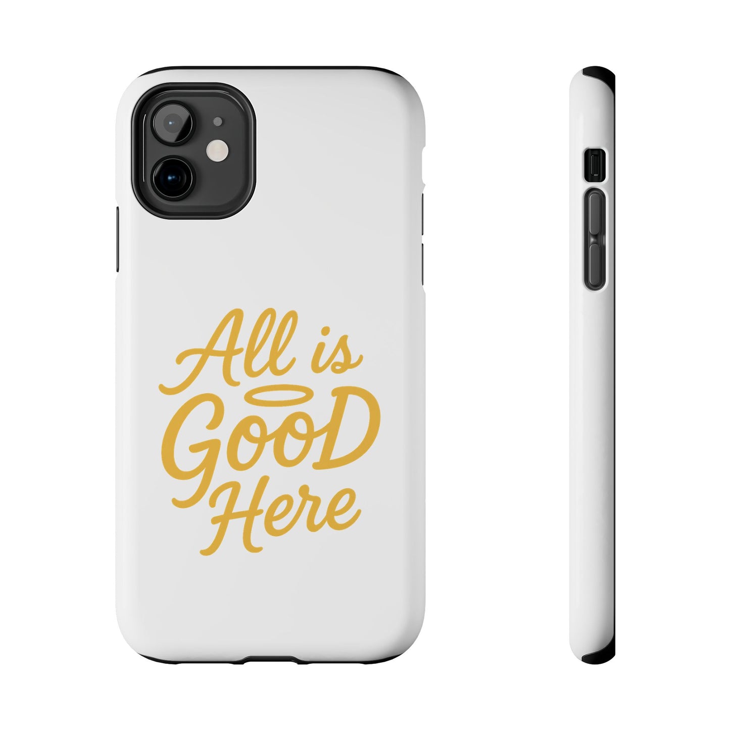ALL is GOOD Here (Android+iPhone) Tough Phone Case