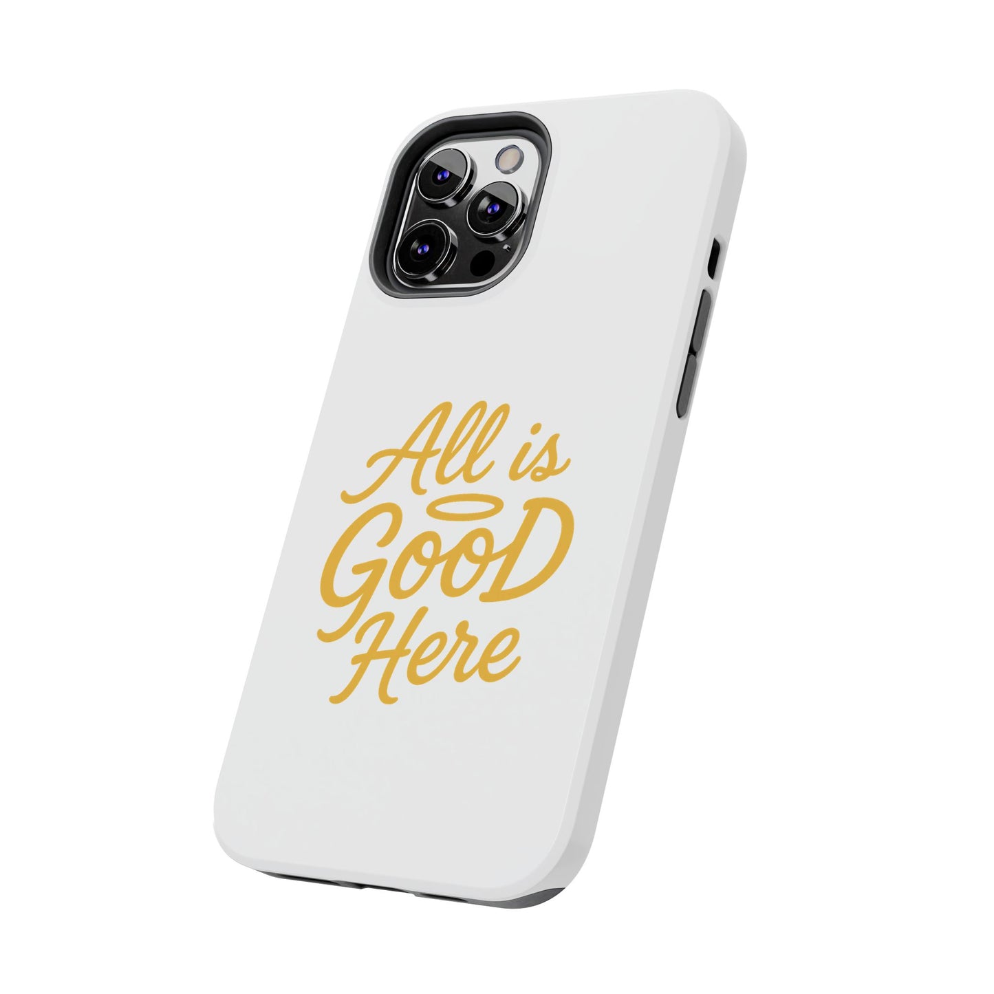ALL is GOOD Here (Android+iPhone) Tough Phone Case