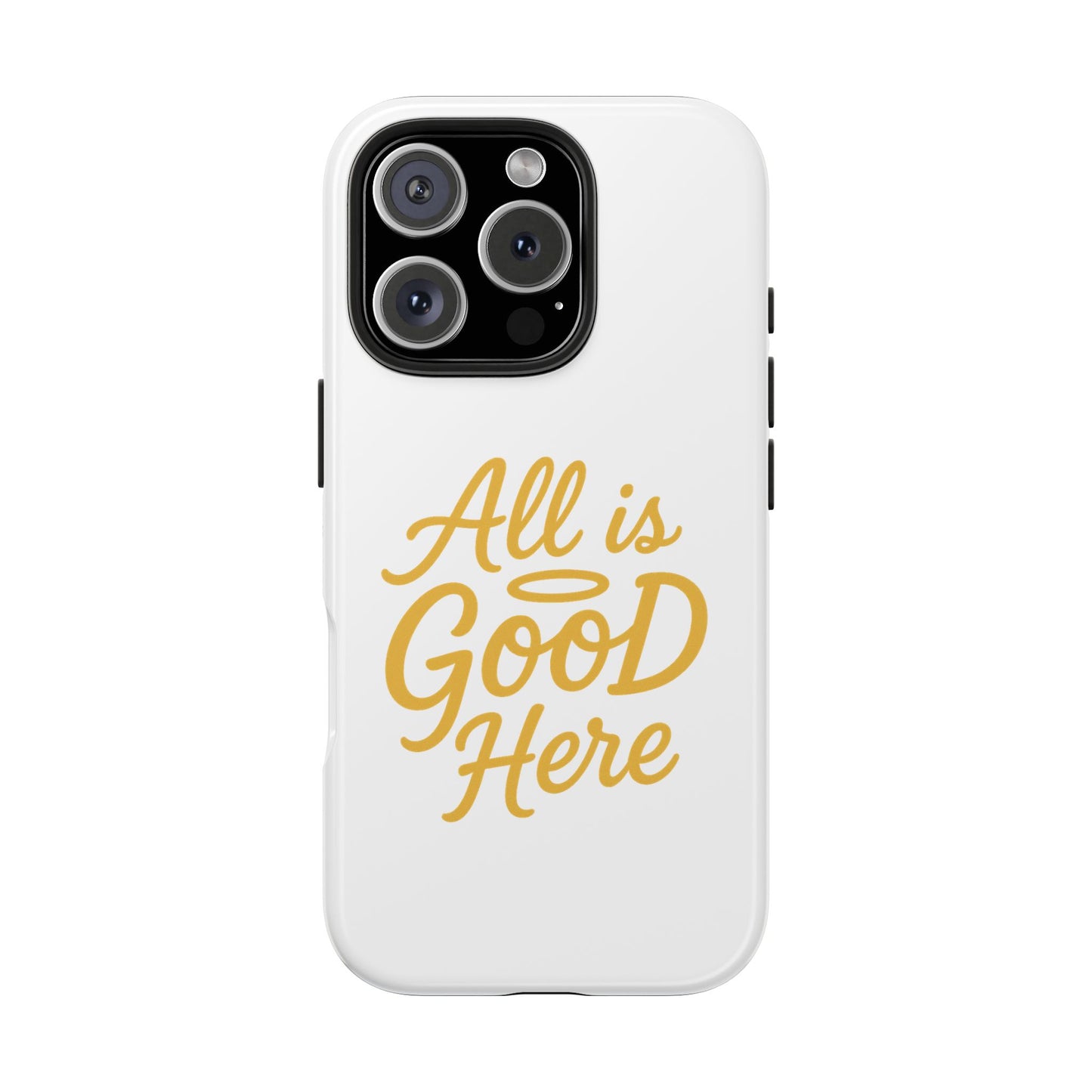 ALL is GOOD Here (Android+iPhone) Tough Phone Case