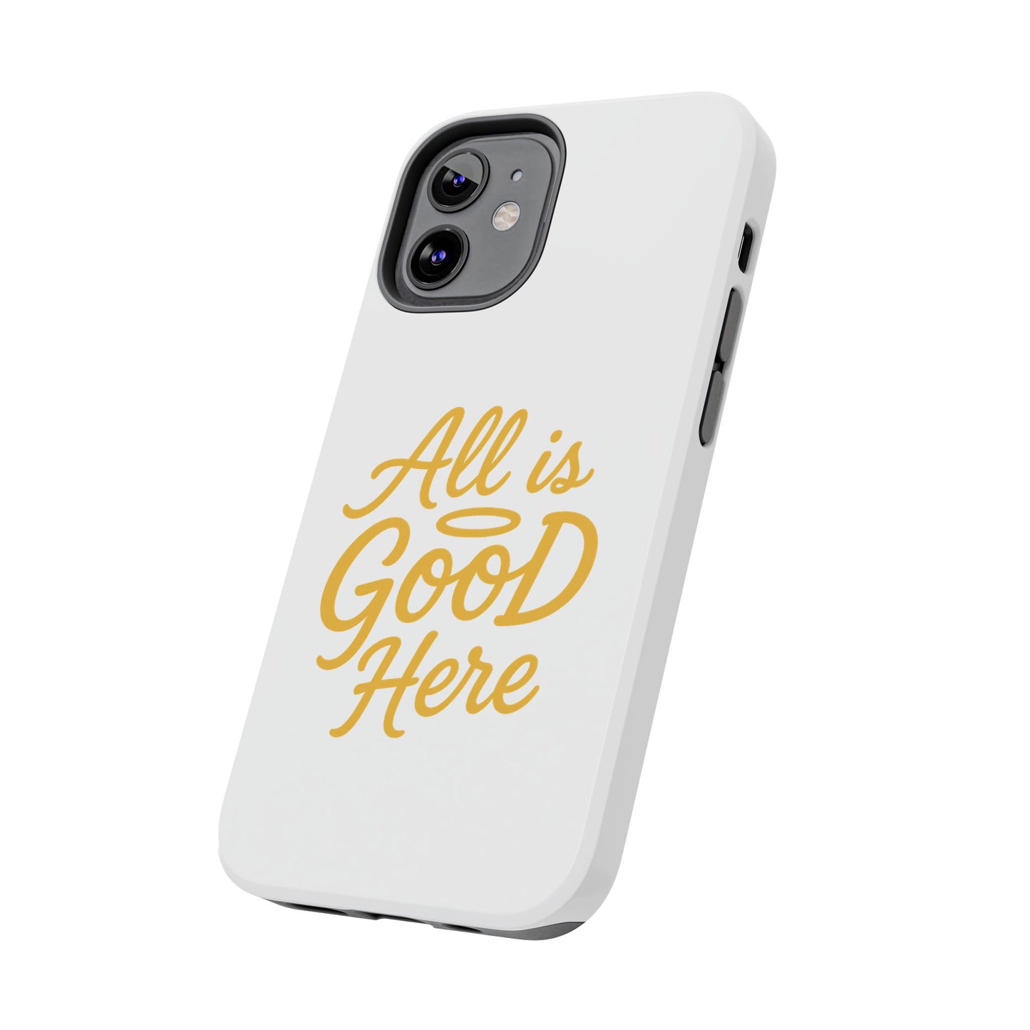 ALL is GOOD Here (Android+iPhone) Tough Phone Case
