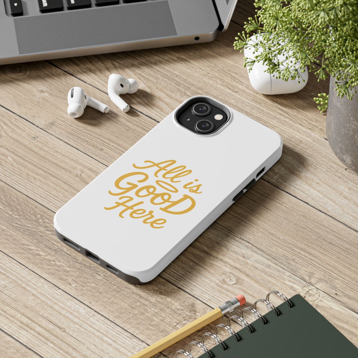 ALL is GOOD Here (Android+iPhone) Tough Phone Case
