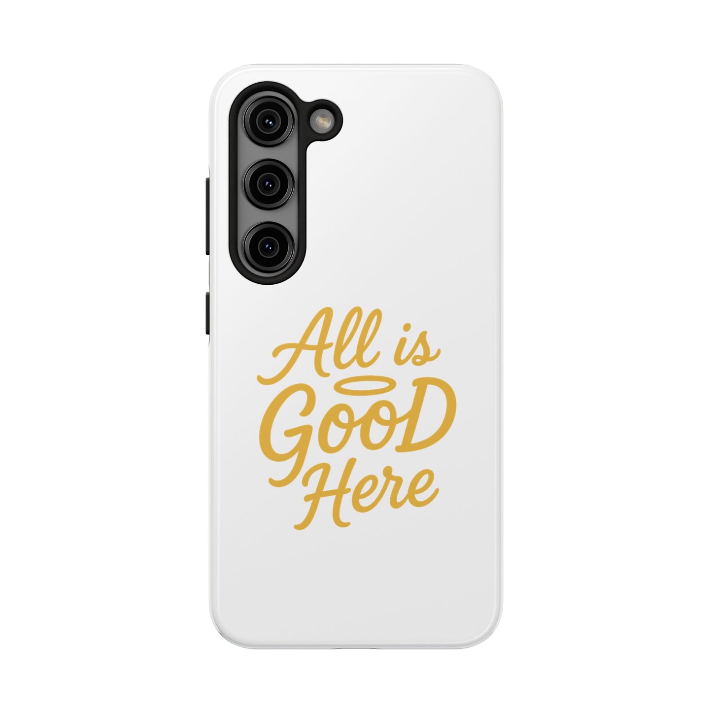 ALL is GOOD Here (Android+iPhone) Tough Phone Case