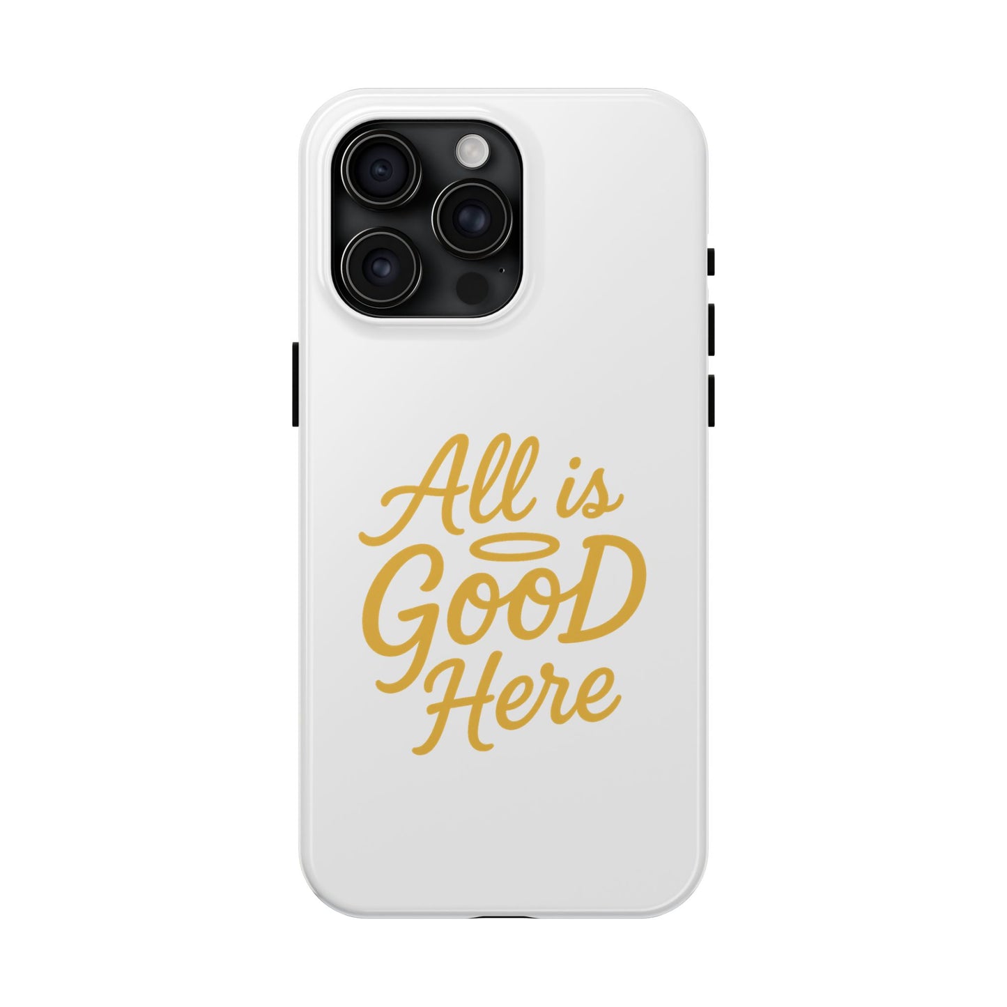 ALL is GOOD Here (Android+iPhone) Tough Phone Case