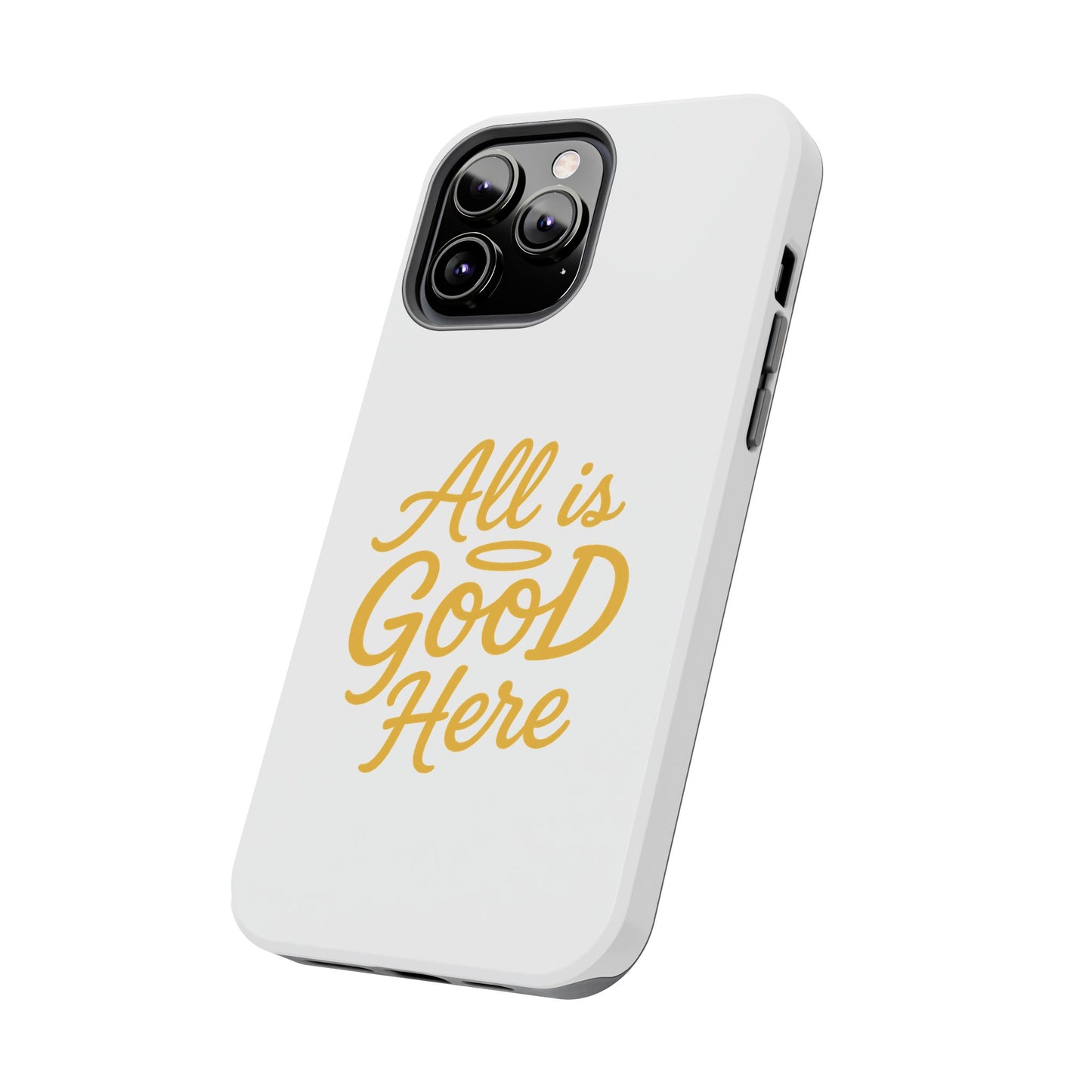 ALL is GOOD Here (Android+iPhone) Tough Phone Case