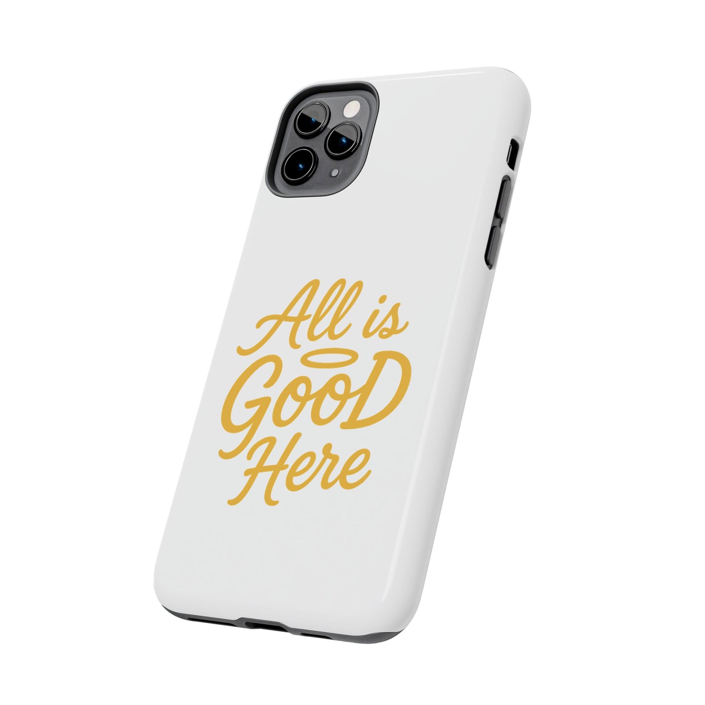 ALL is GOOD Here (Android+iPhone) Tough Phone Case