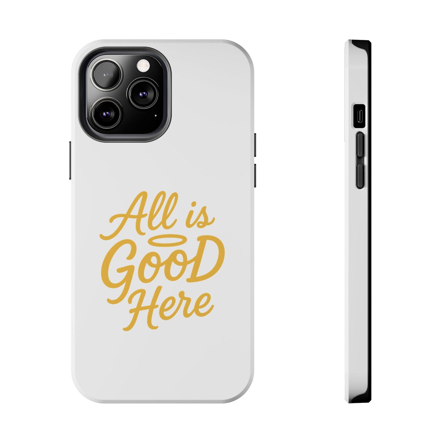 ALL is GOOD Here (Android+iPhone) Tough Phone Case