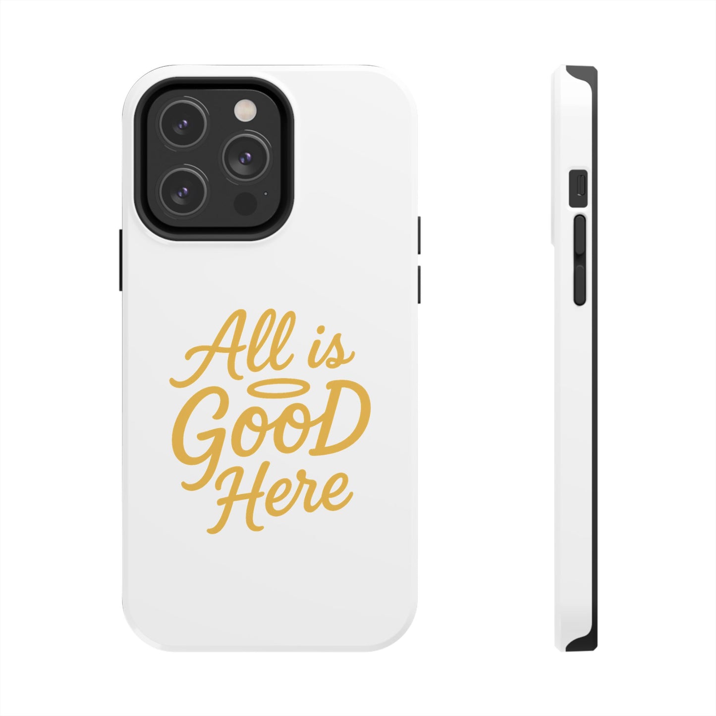 ALL is GOOD Here (Android+iPhone) Tough Phone Case