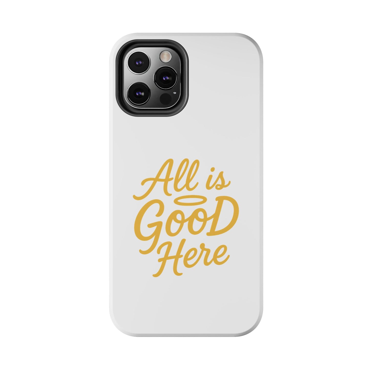 ALL is GOOD Here (Android+iPhone) Tough Phone Case