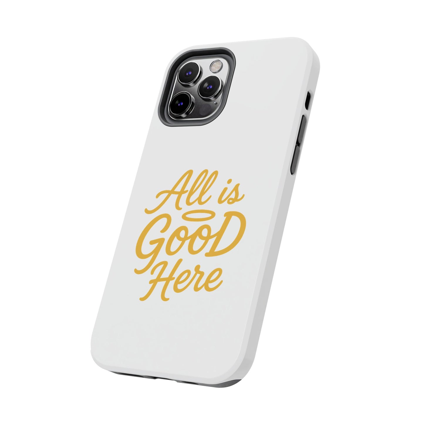 ALL is GOOD Here (Android+iPhone) Tough Phone Case