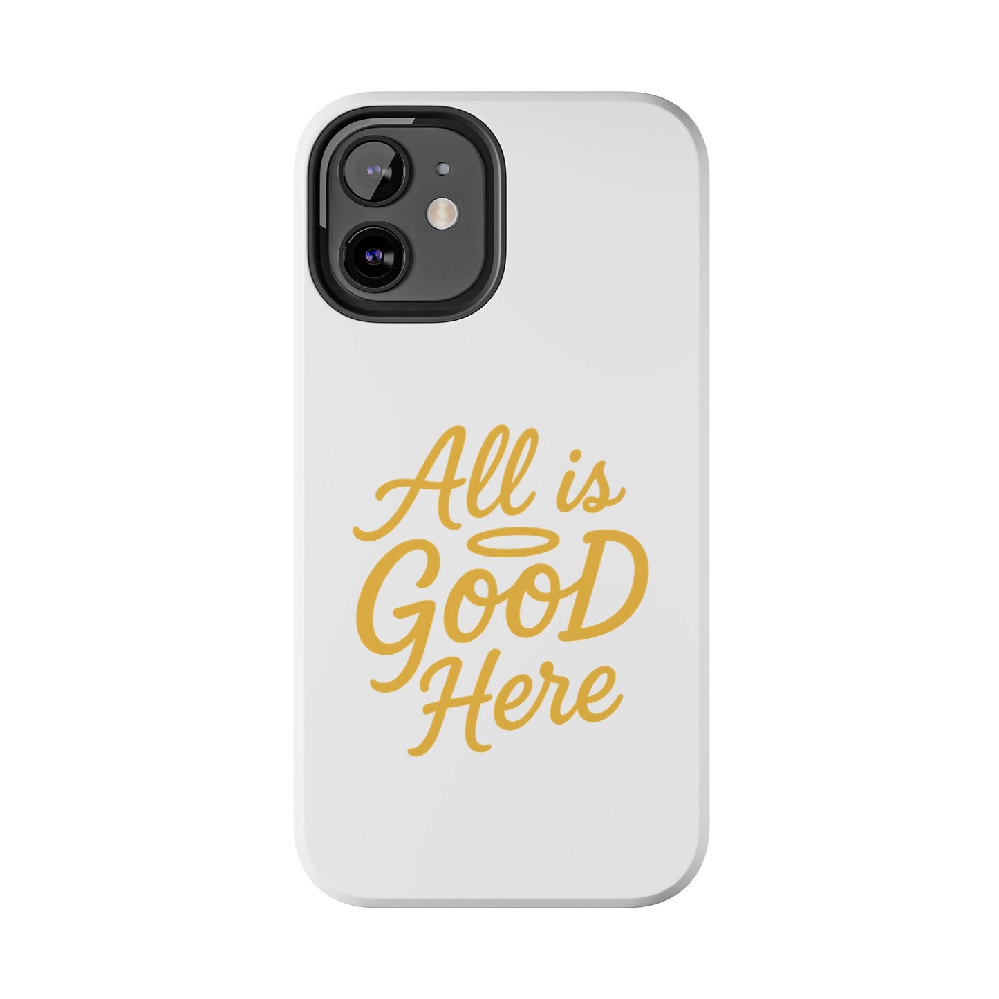 ALL is GOOD Here (Android+iPhone) Tough Phone Case