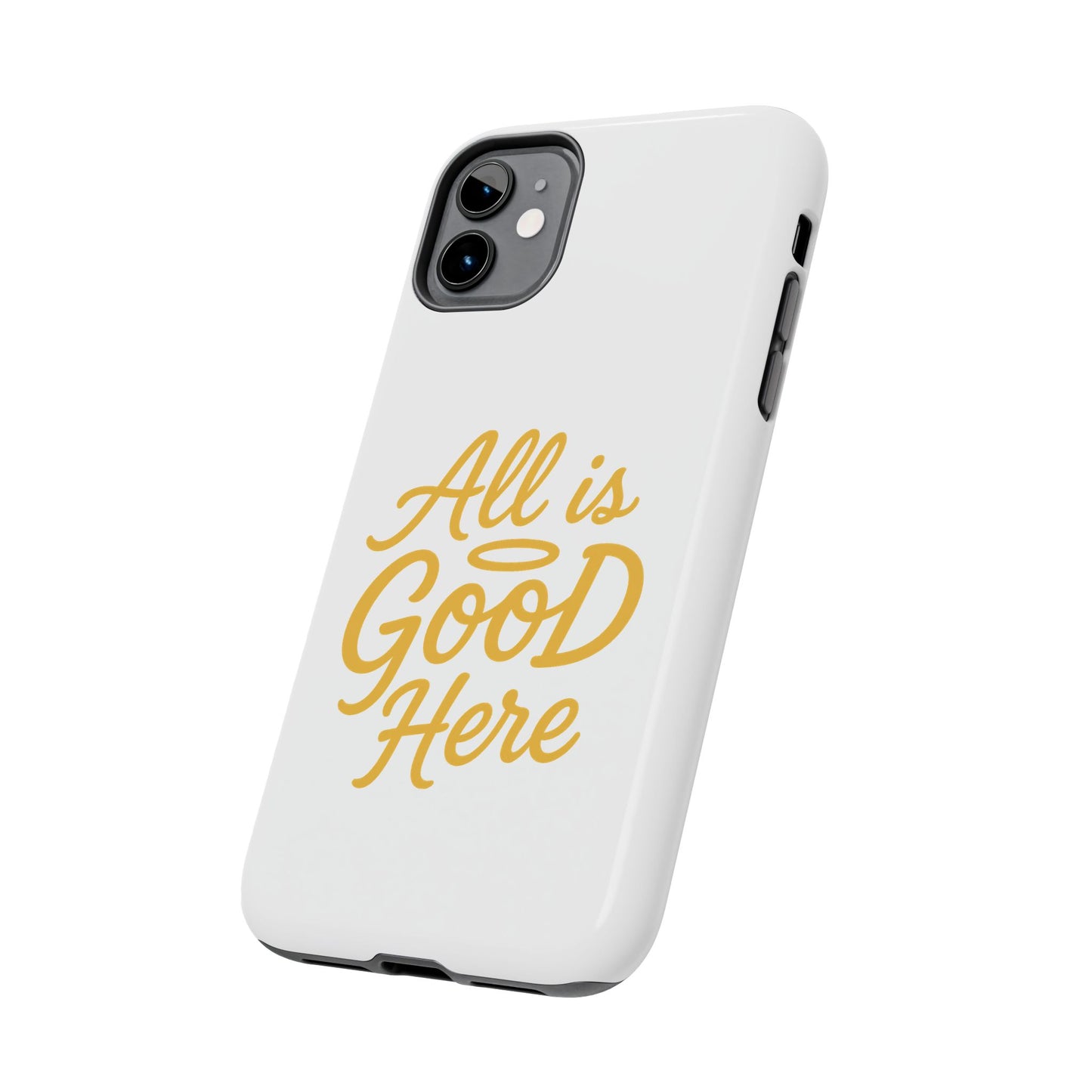 ALL is GOOD Here (Android+iPhone) Tough Phone Case