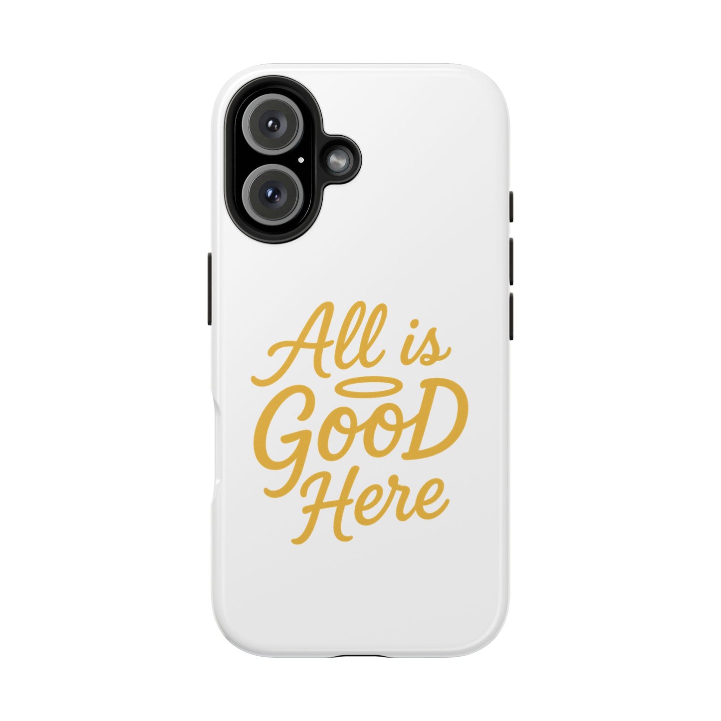 ALL is GOOD Here (Android+iPhone) Tough Phone Case