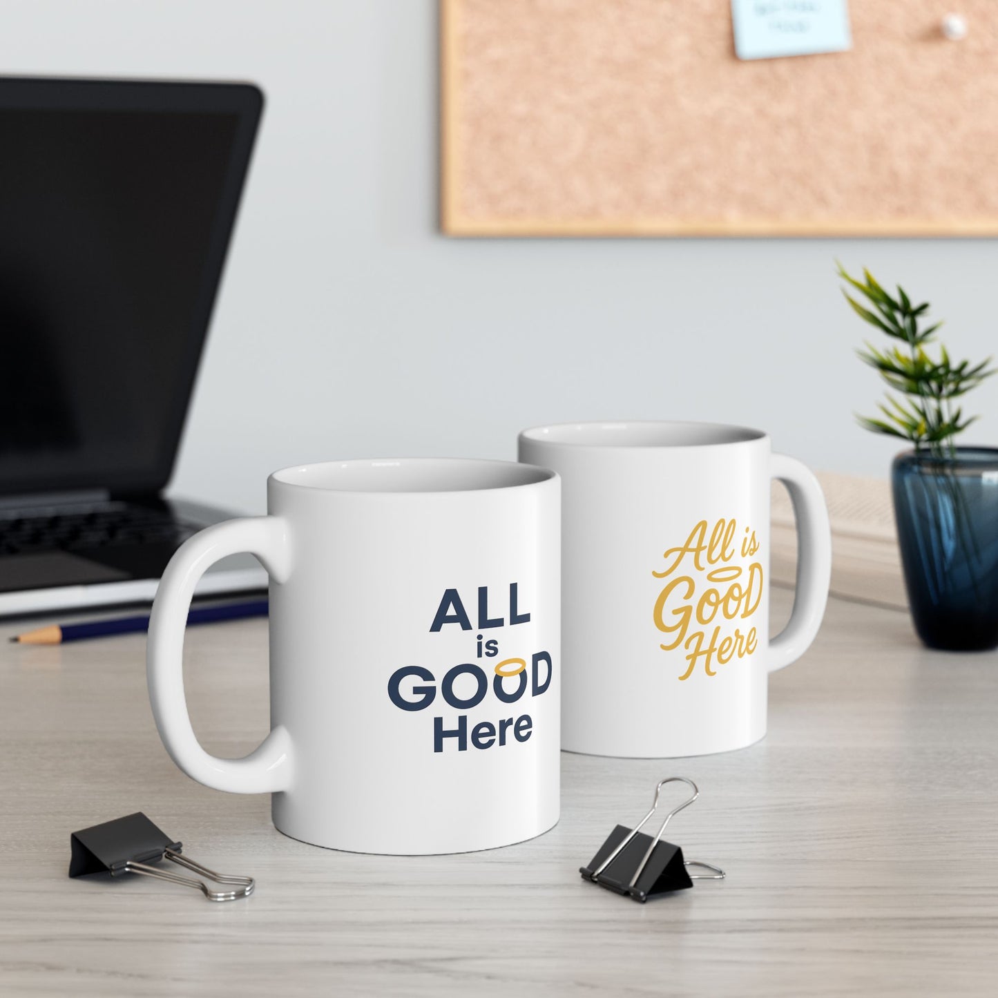 Ceramic Mug — "ALL is GOOD Here" Inspirational Coffee Mug (11oz & 15oz)