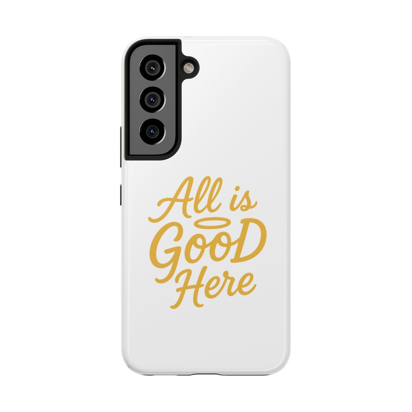 ALL is GOOD Here (Android+iPhone) Tough Phone Case